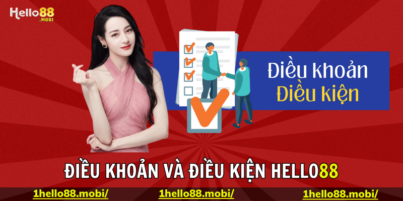 Những điều khoản và điều kiện Hello88 quan trọng mà người chơi phải nắm rõ