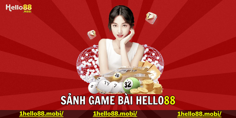 Giới thiệu tổng quan về game bài Hello88