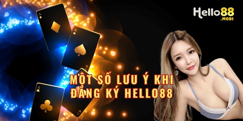 Một số lưu ý khi đăng ký Hello88