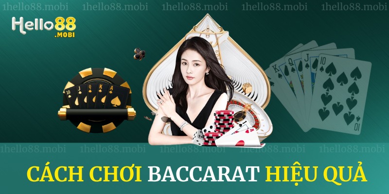 Cách chơi Baccarat hiệu quả tại Hello88