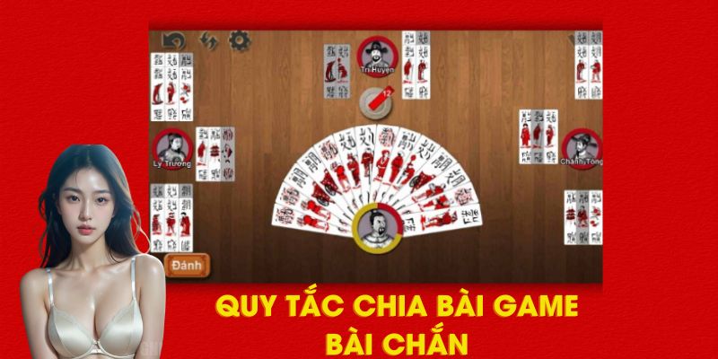 Quy tắc chia bài đơn giản trong game bài chắn