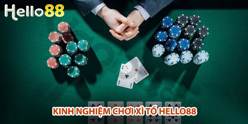 Kinh nghiệm chơi Xì tố Hello88 từ người chơi chuyên nghiệp